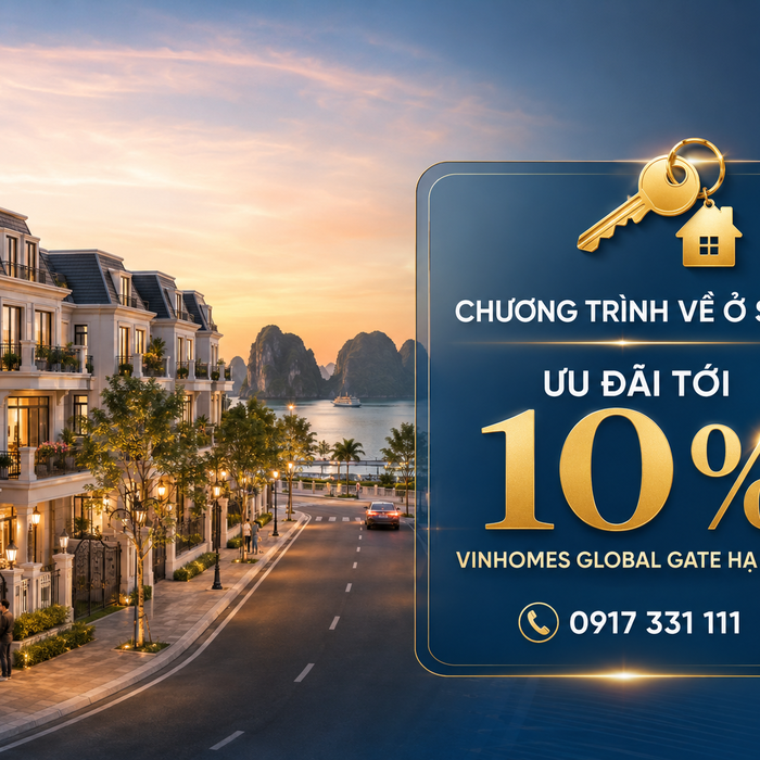 Chương trình “Về ở sớm” tại Vinhomes Global Gate Hạ Long: Ưu đãi tới 10% giá bán
